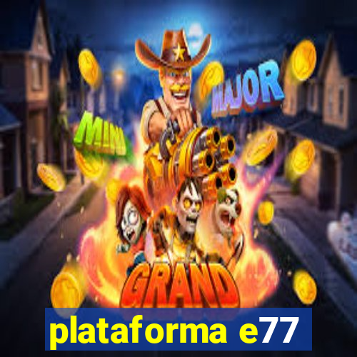 plataforma e77